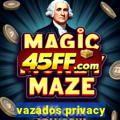 vazados privacy